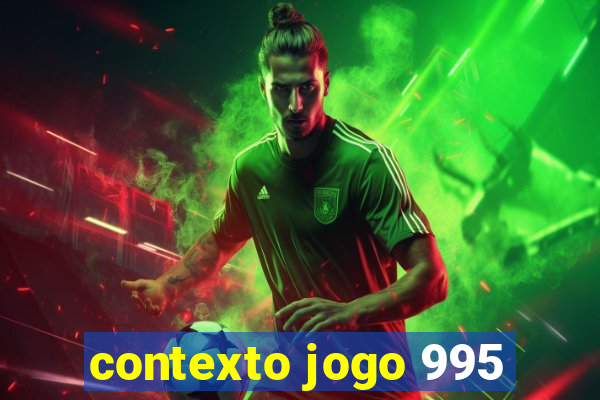 contexto jogo 995